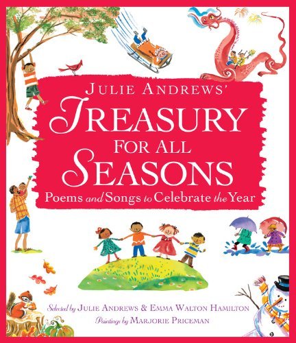 Marjorie Priceman/Julie Andrews' Treasury for All Seasons@Poems and Songs to Celebrate the Year